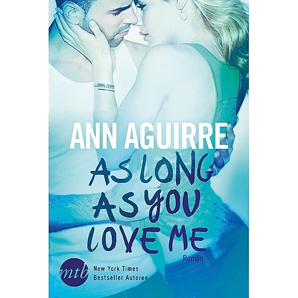 As Long As You Love Me / Mira Star Bestseller Autoren Romance, Ann Aguirre