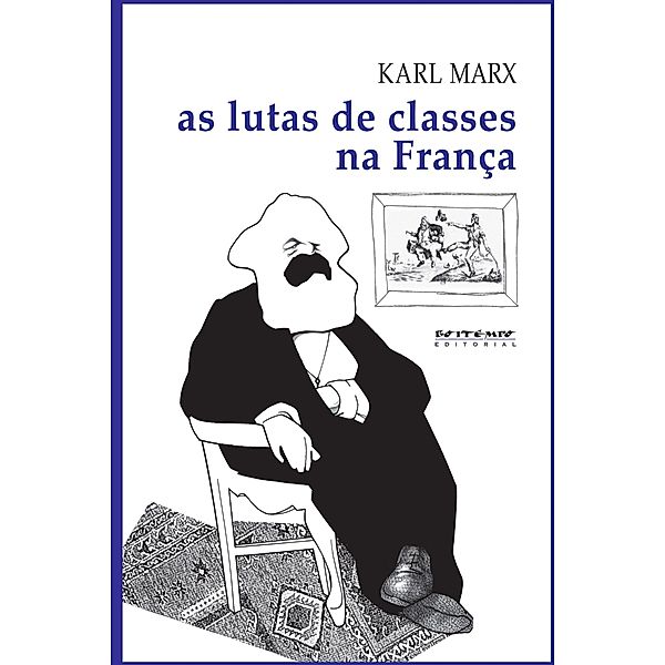 As lutas de classes na França / Coleção Marx e Engels, Karl Marx