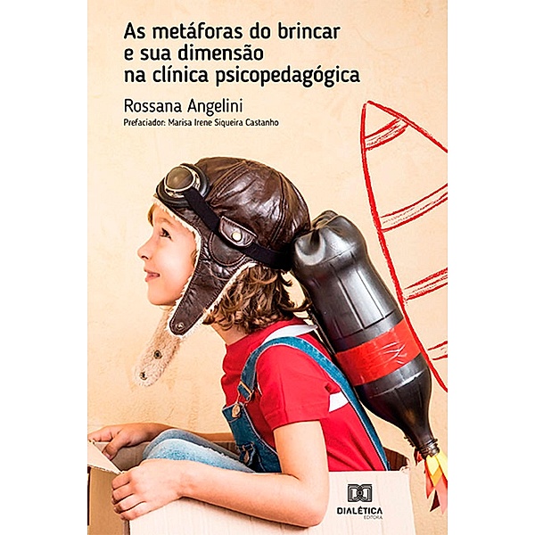 As metáforas do brincar e sua dimensão na clínica psicopedagógica, Rossana Angelini