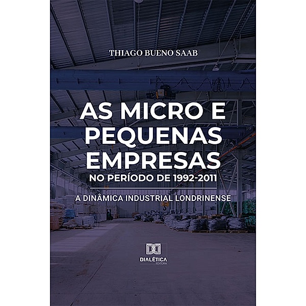 As micro e pequenas empresas no período de 1992-2011, Thiago Bueno Saab