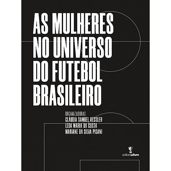 As mulheres no universo do futebol brasileiro, Cláudia Samuel Kessler, Leda Maria da Costa, Mariane da Silva Pisani