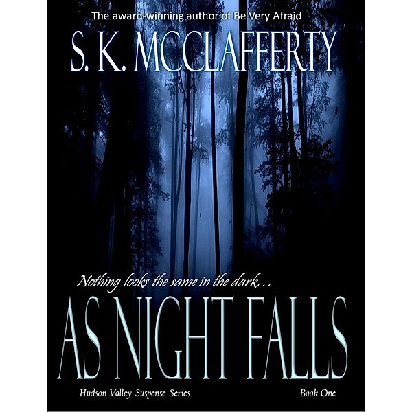 As Night Falls (Hudson Valley Suspense Series, #1) / Hudson Valley Suspense Series, S. K. McClafferty