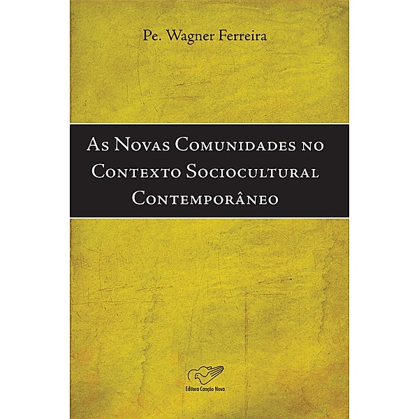 As novas comunidades no contexto sociocultural contemporâneo, Padre Wagner Ferreira