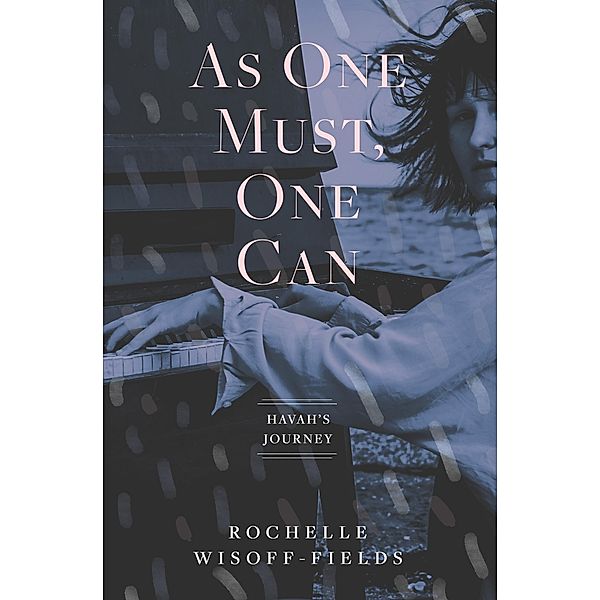 As One Must, One Can / Havah's Journey, Rochelle Wisoff-Fields