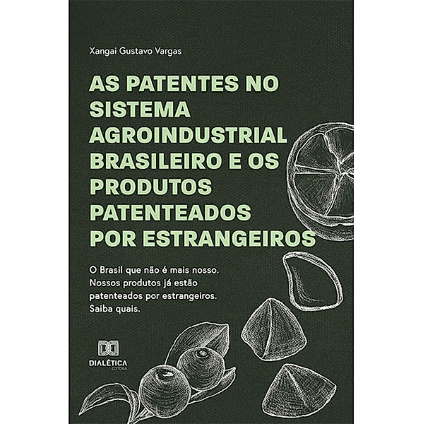 As Patentes no Sistema Agroindustrial Brasileiro e os Produtos Patenteados por Estrangeiros, Xangai Gustavo Vargas