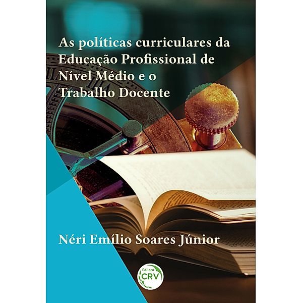 As políticas curriculares da Educação Profissional de Nível Médio e o Trabalho Docente, Néri Emílio Soares Júnior