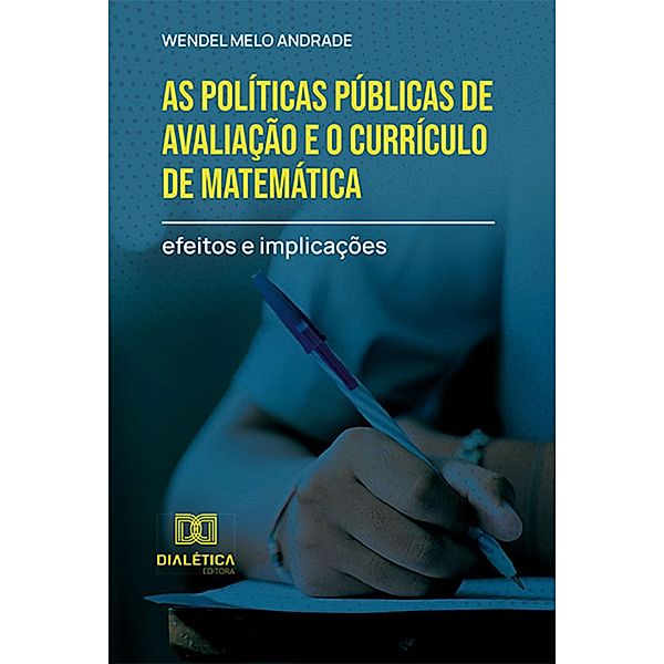 As políticas públicas de avaliação e o currículo de matemática, Wendel Melo Andrade