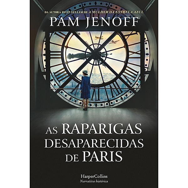 As raparigas desaparecidas de Paris / HARPERCOLLINS PORTUGAL Bd.3953, Pam Jenoff