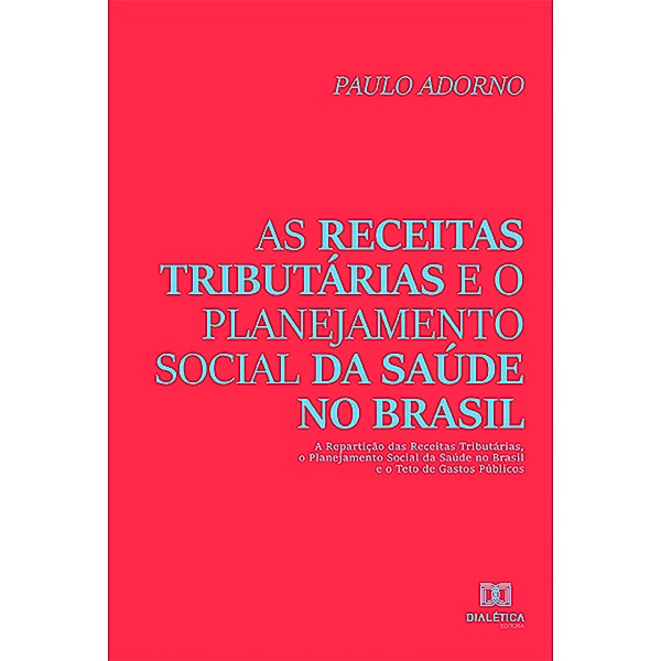 As receitas tributárias e o planejamento social da saúde no Brasil, Paulo Adorno