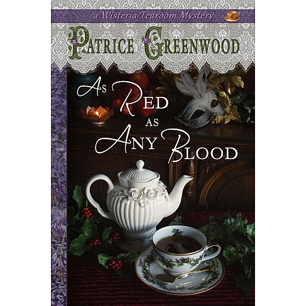As Red as Any Blood (Wisteria Tearoom Mysteries, #6) / Wisteria Tearoom Mysteries, Patrice Greenwood