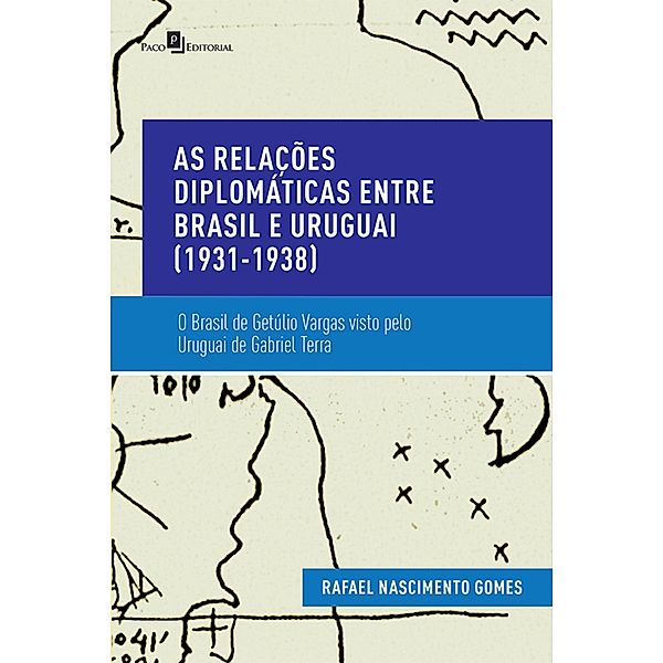 As Relações Diplomáticas entre Brasil e Uruguai (1931-1938), Rafael Nascimento Gomes