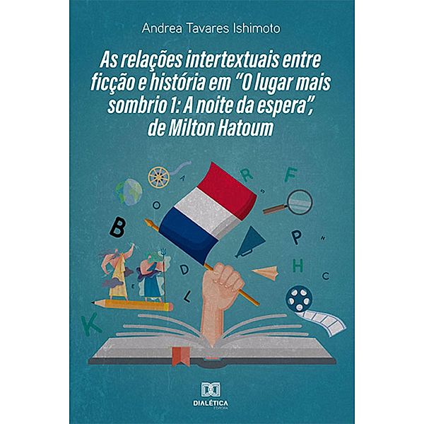 As relações intertextuais entre ficção e história em O lugar mais sombrio 1: A noite da espera, de Milton Hatoum, Andrea Tavares Ishimoto