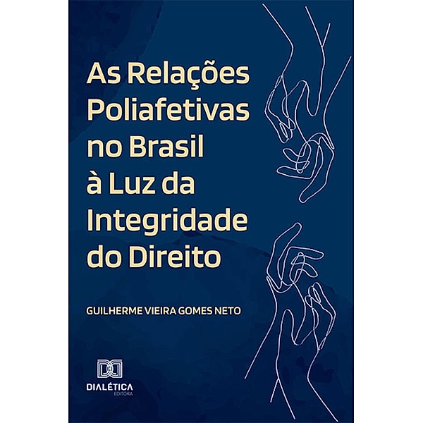 As Relações Poliafetivas no Brasil à Luz da Integridade do Direito, Guilherme Vieira Gomes Neto