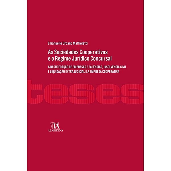As Sociedades Cooperativas e o Regime Jurídico Concursal / Teses de Doutoramento, Emanuelle Urbano Maffioletti