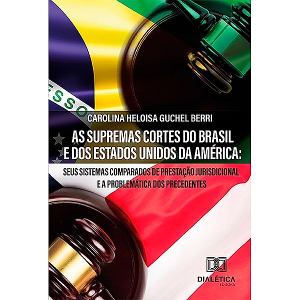 As Supremas Cortes do Brasil e dos Estados Unidos da América, Carolina Heloisa Guchel Berri