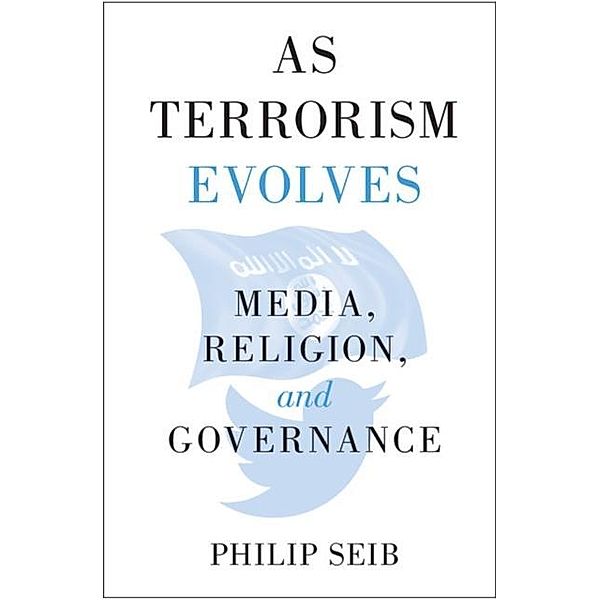 As Terrorism Evolves, Philip Seib