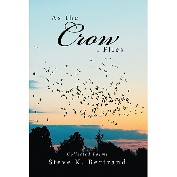 As the Crow Flies, Steve K. Bertrand