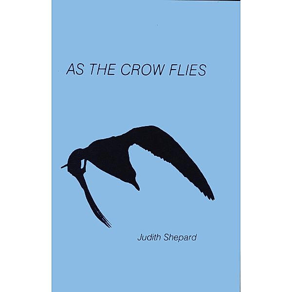 As the Crow Flies, Judith Shepard