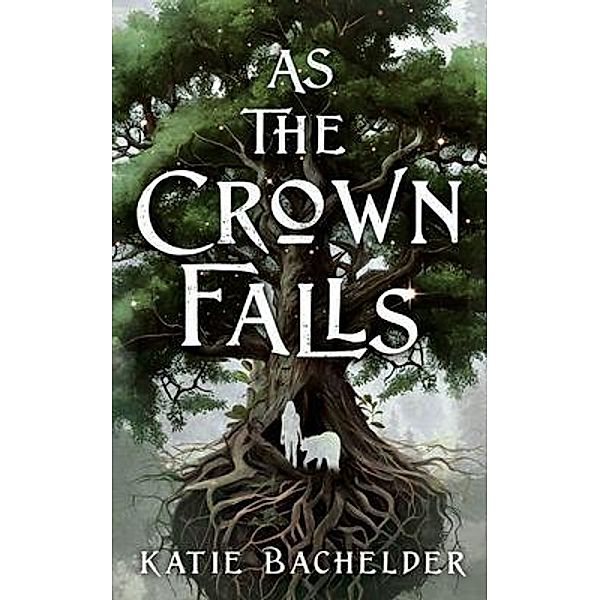 As the Crown Falls, Katie Bachelder