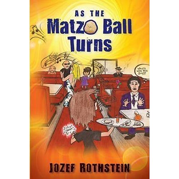 As the Matzo Ball Turns, Jozef Rothstein