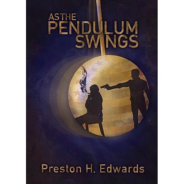 As the Pendulum Swings / Shattered Genesis Anthology Bd.1, Preston H Edwards