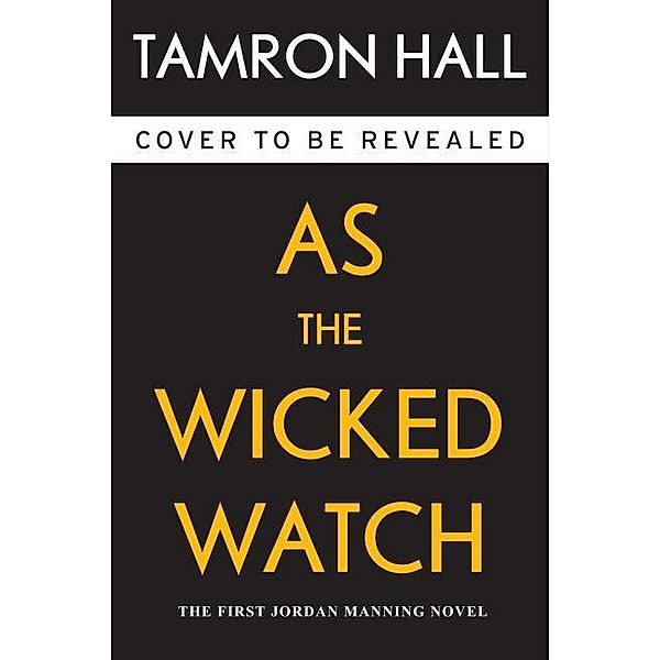 As the Wicked Watch: The First Jordan Manning Novel, Tamron Hall