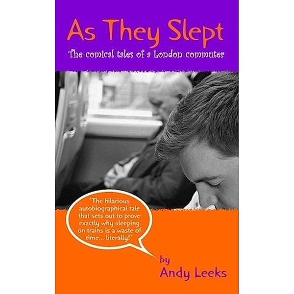 As They Slept (The comical tales of a London commuter), Andy Leeks