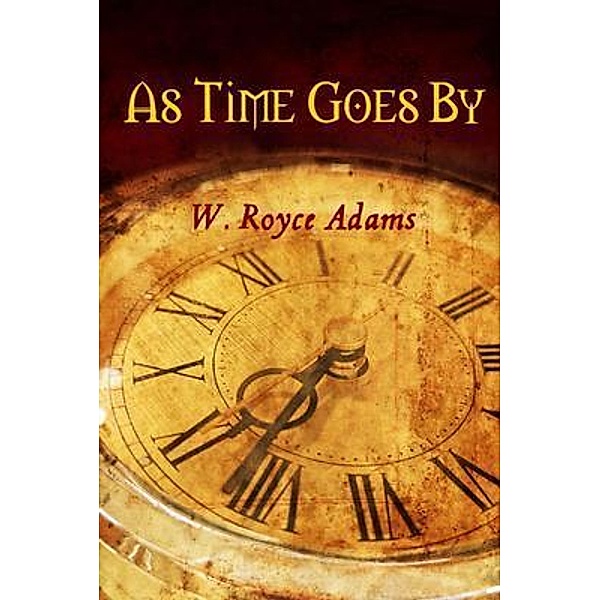 As Time Goes By, W. Royce Adams