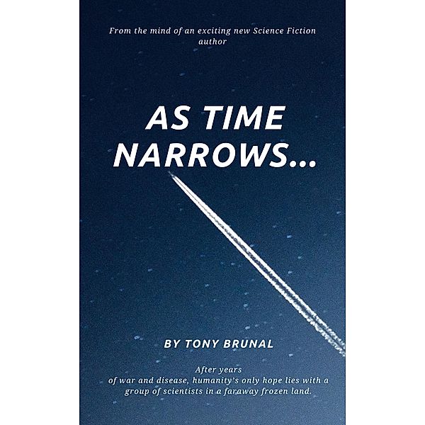 As Time Narrows, Tony Brunal