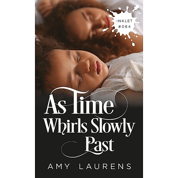 As Time Whirls Slowly Past (Inklet, #84) / Inklet, Amy Laurens