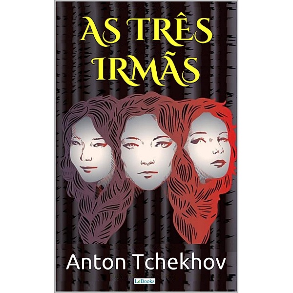 AS TRÊS IRMÃS - Tchekhov / Drama, Anton Tchekhov