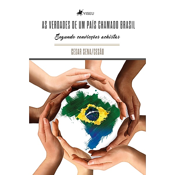 As verdades de um país chamado Brasil, segundo convicções achistas, Cesar Sena Cesão