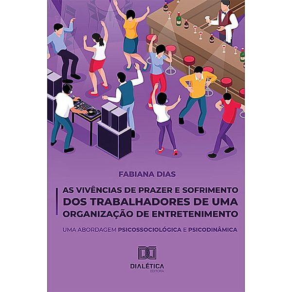 As Vivências de Prazer e Sofrimento dos Trabalhadores de uma Organização de Entretenimento, Fabiana Dias