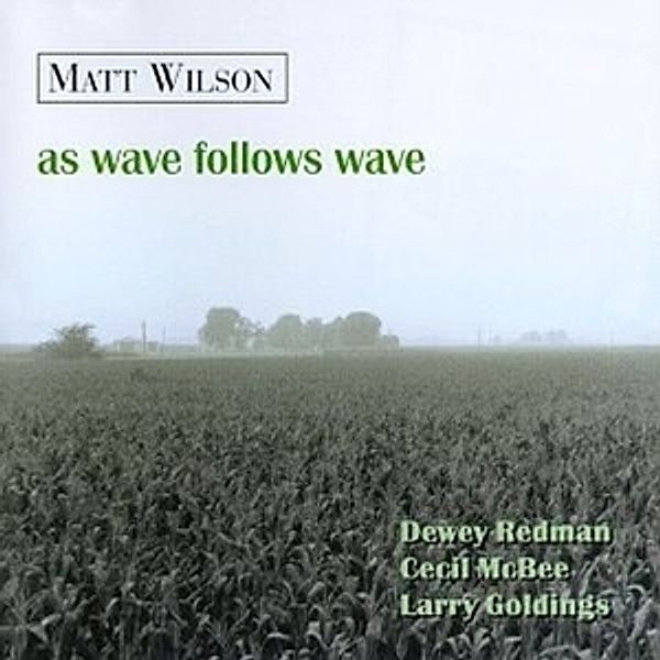 As Wave Follows Wave, Matt Wilson