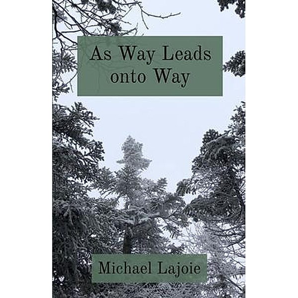 As Way Leads onto Way, Michael Lajoie