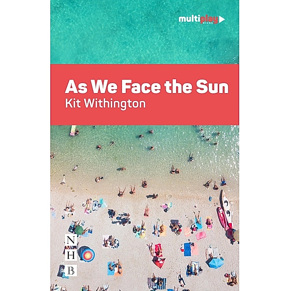 As We Face the Sun (NHB Modern Plays), Kit Withington