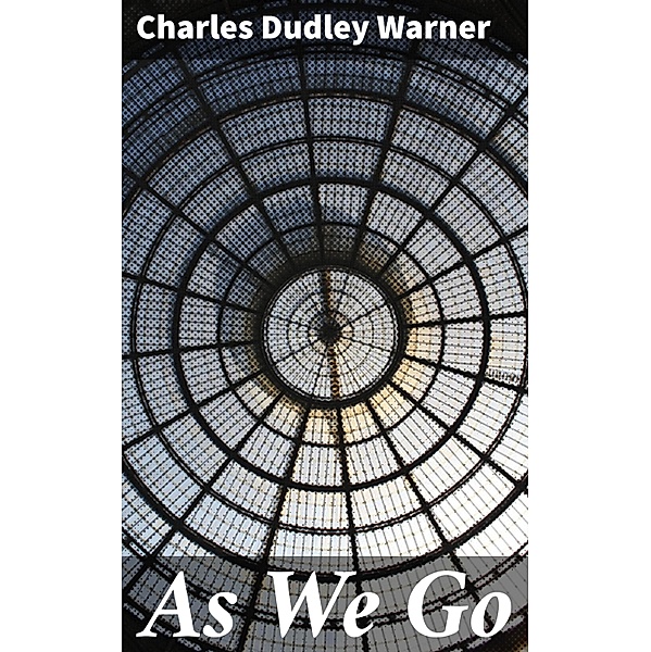As We Go, Charles Dudley Warner