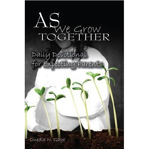 As We Grow Together Daily Devotional for Expectant Couples, Onedia Nicole Gage