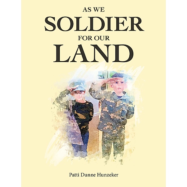 As We Soldier for Our Land, Patti Dunne Hunzeker
