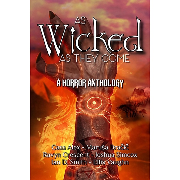 As Wicked As They Come / As They Come, Cass Alex, MaruSa Bracic, Ravyn Crescent, Joshua Sixcox, Ian D. Smith, Ellis Vaughn