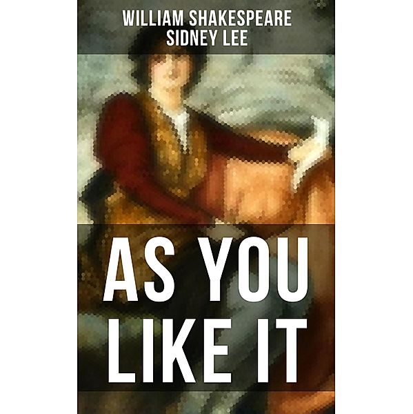 AS YOU LIKE IT, William Shakespeare, Sidney Lee