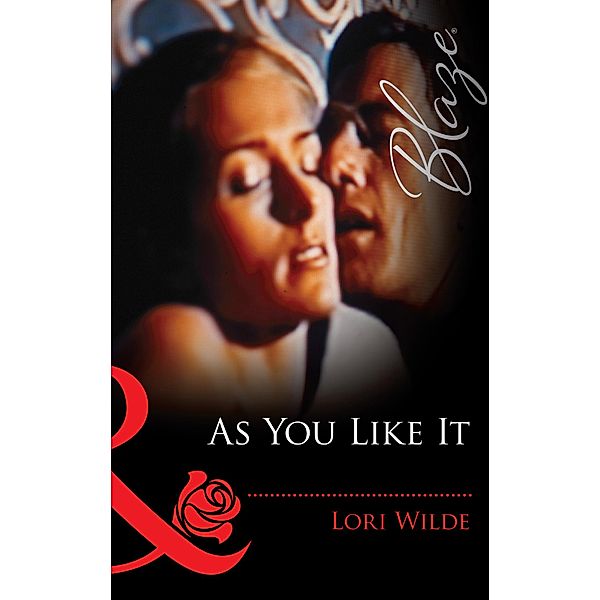 As You Like It (Mills & Boon Blaze) / Mills & Boon Blaze, Lori Wilde