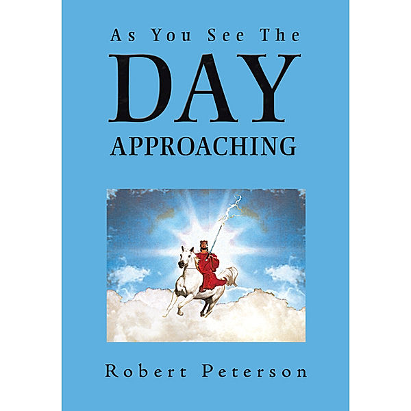 As You See the Day Approaching, Robert Peterson