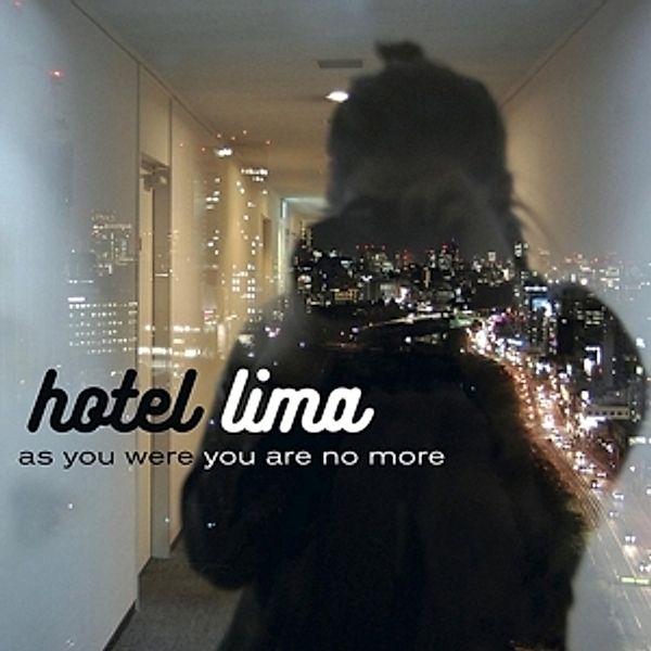 As You Were You Are No More, Hotel Lima