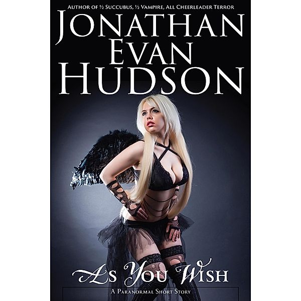 As You Wish, Jonathan Evan Hudson