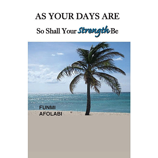 As Your Days Are so Shall Your Strength Be, Funmi Afolabi