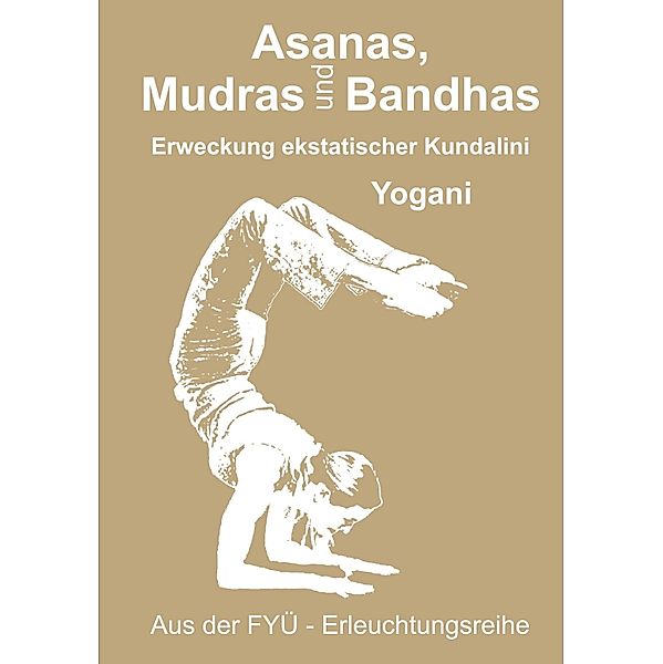 Asanas, Mudras und Bandhas / FYÜ-Erleuchtungsreihe, Yogani