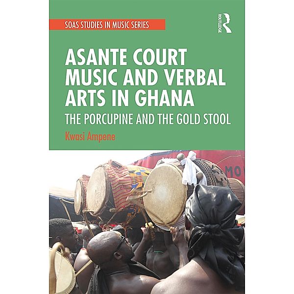 Asante Court Music and Verbal Arts in Ghana, Kwasi Ampene