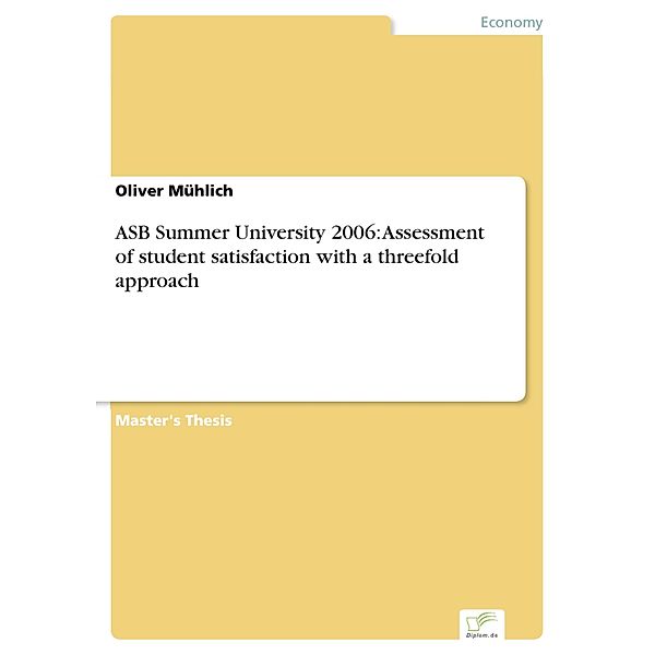 ASB Summer University 2006: Assessment of student satisfaction with a threefold approach, Oliver Mühlich