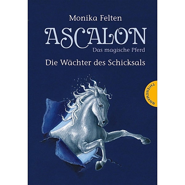 Ascalon - Das magische Pferd 1: Die Wächter des Schicksals / Ascalon - Das magische Pferd Bd.1, Monika Felten
